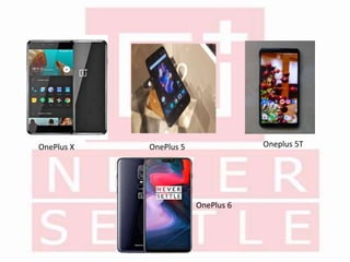 OnePlus X OnePlus 5 Oneplus 5T
OnePlus 6
 