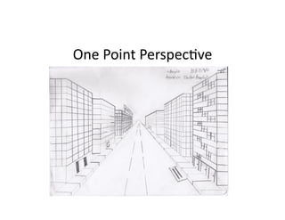 One 
Point 
Perspec-ve 
 