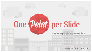 Why it’s important and how to do it
One per SlidePoint
DESIGNED BY
 