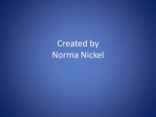 Created by
Norma Nickel
 