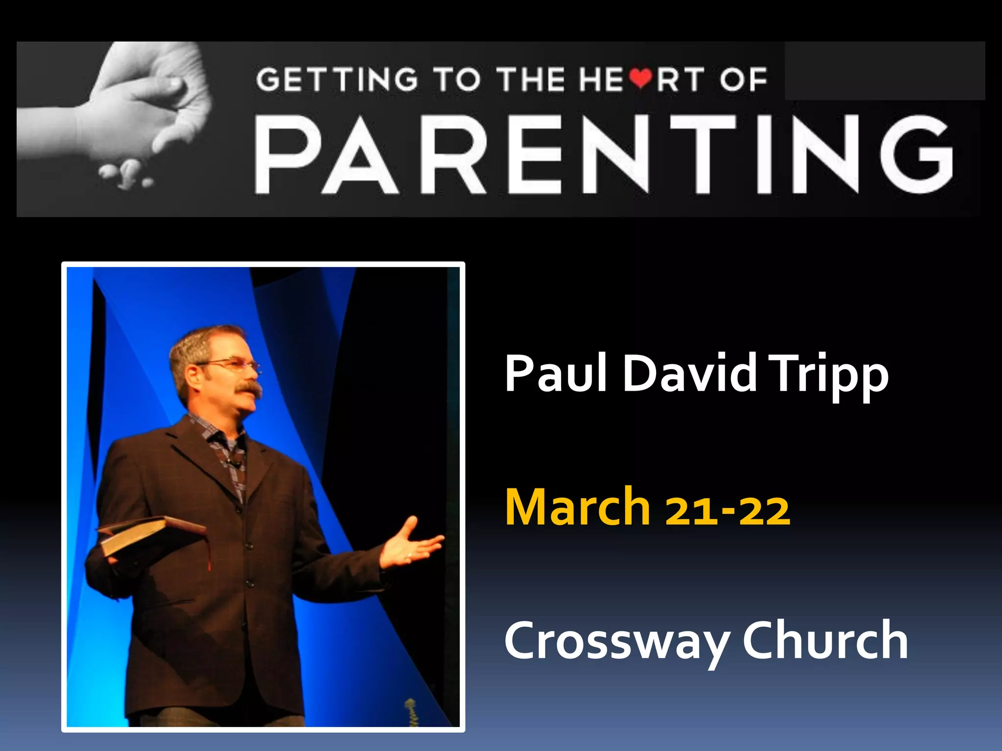 Paul David Tripp
March 21-22

Crossway Church

 