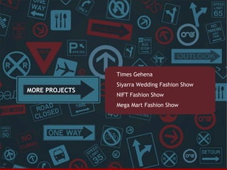 Times Gehena

MORE PROJECTS

Siyarra Wedding Fashion Show
NIFT Fashion Show
Mega Mart Fashion Show

37

 