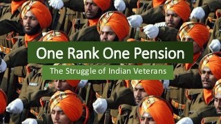 One Rank One Pension
The Struggle of Indian Veterans
 
