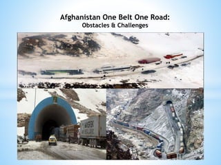 Afghanistan One Belt One Road:
Obstacles & Challenges
 