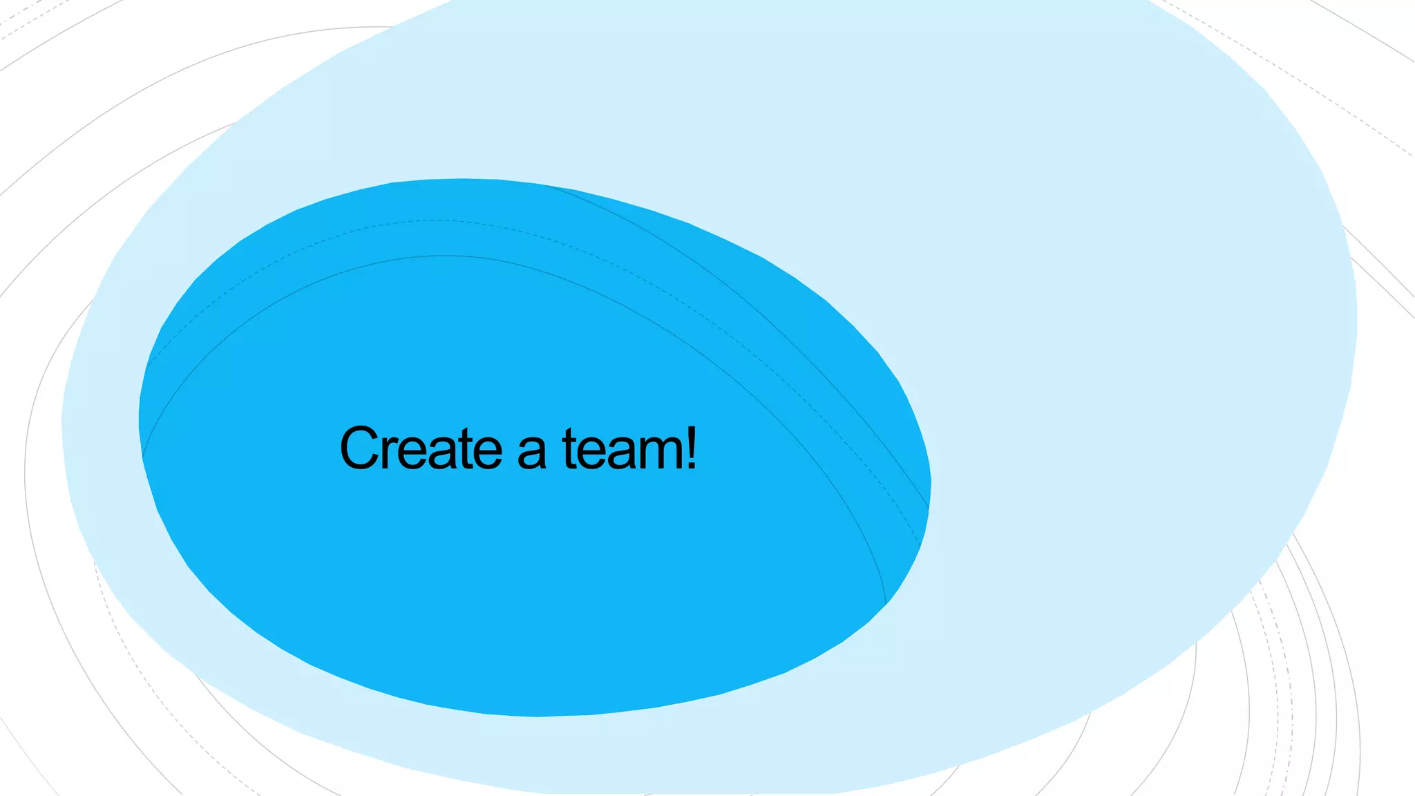 Create a team!
 