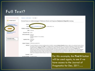 For this example, the Find It button
will be used again, to see if we
have access to the Journal of
Pragmatics for Dec. 2011….

 