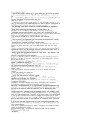 movies, what will it show?
"Charlie, we have to make a deal with the few farmers in this valley. We just can't go marching
up there, take their cattle, and ride off. A deal. We protect their food, they get more than a fair
cut
because they are sharing with the rest of the community. In exchange we protect them, their herd
and crops. And Charlie, we have to keep some stock alive."
"What do you mean?"
"For next year. A couple of males, enough females. We might be looking at next year and we're
still in the same boat. We got to keep breeding stock alive even if it means we go hungry now. In
the old days, eating your breeding stock was the final act of desperation."
"John," Kate said. "I don't need to hear this now. Are you saying this will still be going on a
year from now?"
"Maybe. And if we don't plan now, there won't be a next year for any of us."
"OK, John," Charlie said. "We'll go up the North Fork later today and start talking."
"And suppose someone up there, shotgun in hand, tells us to go to hell and get off his land?"
Kate asked. "You said I grew up here. I did and I know some of these folks. They're good people,
but they don't hold much truck with someone telling them what to do."
"Then maybe you should be the one to go talk with them," John said quietly.
"Me?"
"Exactly. Everyone in town knows you, Kate, even more than they know Charlie or Tom here.
You going first would be nonthreatening."
"Because I'm mayor or because I'm a woman?" she asked sharply.
"Frankly, Kate, it's both. Tom shows up, gun on his hip, it's commissar time. You show up, sit
down with the family, have a chat, I think you can help folks with these small farms to see
reason.
They have to strike a deal because if they stay on their own, sooner or later someone will go for
them and take what they have. We promise to post twenty-four-hour guards on their places, we
offer protection, they trade some food back to the commu-nity.
"Sounds a bit like where you come from originally up in New Jersey," Charlie said with a trace
of a smile. "Protection racket."
John tried to smile in spite of his light-headedness.
"Like it or not, that's the way it is now. I'm dead set against people's homes being cleaned out,
but I think we can agree that farms have to be protected but something given back in return to
help the entire coramu-nity.
She nodded in agreement. "OK, I'll go." Charlie looked down at his
notepad. "Transportation. Anything new?"
"We got three more cars running," Tom said. "Actually I should say that Jim Bartlett down in
that Volkswagen junkyard of his did. Beetles, another van."
"He's become a regular friend of yours," Kate said, and there was, at least for a moment, a
touch of a smile.
"Yeah, damn old hippie. Though I'm not buying his line that we should be using pot for
medicine."
"I might agree with him now," Kellor said.
"It's breaking the law," Tom replied sharply.
"The cars, Tom," Kate interjected. "Let's stick with that."
"All right, other garages say they can get ten or fifteen more old junkers up and going,
including an old tractor trailer down at Younger's."
"We'll have forty or fifty within the week," the policeman from Swan-nanoa said quietly.
No one spoke, looking at him.
"You folks up here in Black Mountain always kind of looked down on us in Swannanoa.
Maybe because we was poorer, but that poorness makes us worth more now."
John smiled at that and knew it was true. He could remember Tyler calling Swannanoa a "poor
white trash" town with its trailer parks, auto junkyards, a town that had essentially gone to hell
ever since the big woolen and blanket mill closed down years ago. What had once been a
thriving
small downtown area in Swannanoa was all but abandoned, especially after the big mill burned
several years ago. Route 70, which went straight through Swannanoa, was lined with aging strip
malls, thrift shops, and repair shops. It was finally starting to turn around, at least until last week,
as more and more "outsiders" came in looking for land with the spectacular views the region
offered. The area north of the town was developing, with high-priced homes, but that was now a
tragic loss; half a dozen old farms had been chopped up into "McMansion estates" over the last
few years.
In the old trailer parks there were a lot of cars that a week before anyone in a Beemer or new
SUV would have given a wide berth to on the interstate. Some of those rolling heaps were now
worth a hundred Beemers.
"Folks, this is Carl Erwin," Tom interjected. "Chief of police for Swannanoa. I invited him here
today to talk about a proposal we have."
Everyone nodded politely. Carl definitely had their attention with Tom's last statement.
"And the proposal is?" Kate asked.
"An alliance."
 