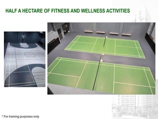 HALF A HECTARE OF FITNESS AND WELLNESS ACTIVITIES




* For training purposes only.
 