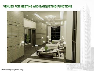 VENUES FOR MEETING AND BANQUETING FUNCTIONS




* For training purposes only.
 