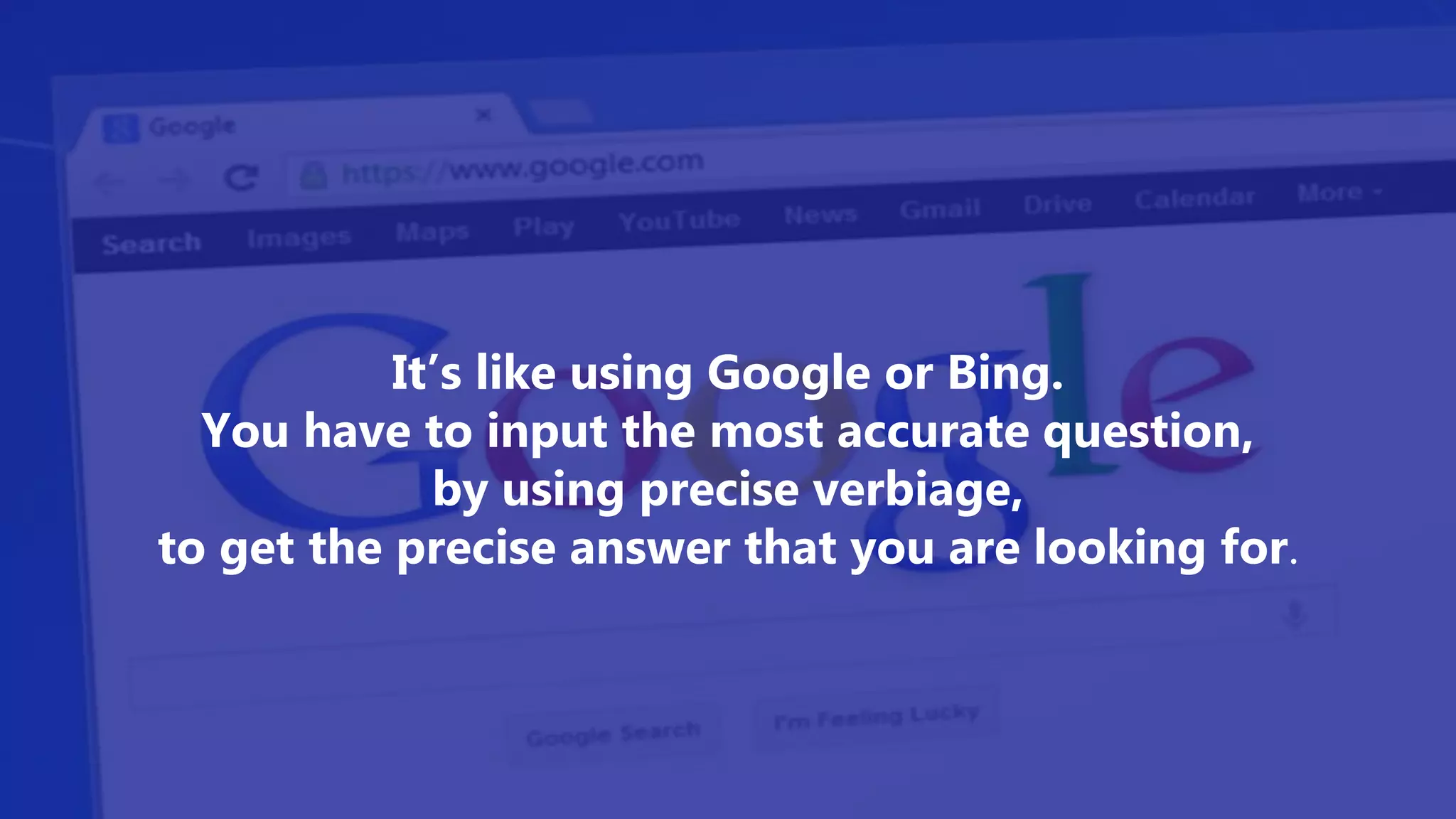 It’s like using Google or Bing.
You have to input the most accurate question,
by using precise verbiage,
to get the precise answer that you are looking for.
 
