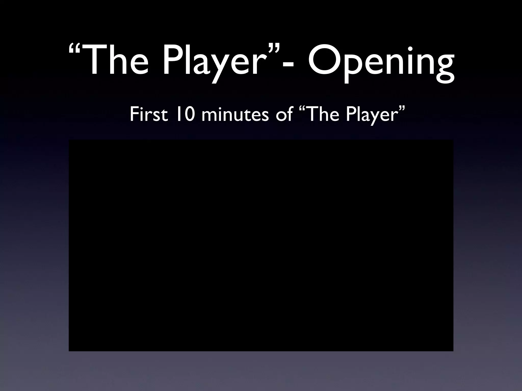 “ The Player ” - Opening First 10 minutes of  “ The Player ” 