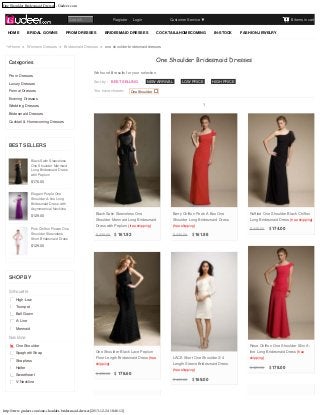 One Shoulder Bridesmaid Dresses - Gudeer.com

Register      Login

Search
HOME

BRIDAL GOWNS

PROM DRESSES

Customer Service

BRIDESMAID DRESSES

0 items in cart

COCKTAIL&HOMECOMING

IN-STOCK

FASHION JEWELRY

Home > Womens Dresses > Bridesmaid Dresses > one shoulder bridesmaid dresses

One Shoulder Bridesmaid Dresses

Categories
Prom Dresses
Luxury Dresses
Formal Dresses

We found 8 results for your selection.
Sort by : BEST SELLING
You have chosen:

|

NEW ARRIVAL

|

LOW PRICE

|

HIGH PRICE

One Shoulder

Evening Dresses
1

Wedding Dresses
Bridesmaid Dresses
Cocktail & Homecoming Dresses

BEST SELLERS
Black Satin Sleeveless
One Shoulder Mermaid
Long Bridesmaid Dress
with Peplum

$176.00
Elegant Purple One
Shoulder A-line Long
Bridesmaid Dress with
Asymmetrical Neckline

Berry Chiffon Peek A Boo One

Ruffled One Shoulder Black Chiffon

Shoulder Long Bridesmaid Dress

Long Bridesmaid Dress (free shipping)

Dress with Peplum (free shipping)
Pink Chiffon Flower One
Shoulder Sleeveless
Short Bridesmaid Dress

Black Satin Sleeveless One
Shoulder Mermaid Long Bridesmaid

$129.00

(free shipping)

$ 426.00
$ 430.00

$ 161.92

$ 430.00

$ 174.00

$ 161.98

$129.00

SHOP BY
Silhouette
High-Low
Trumpet
Ball Gown
A-Line
Mermaid

Neckline
One Shoulder
Spaghetti Strap

Rose Chiffon One Shoulder Slim Aline Long Bridesmaid Dress (free

One Shoulder Black Lace Peplum
LACE Short One Shoulder 3/4

shipping)

Strapless

Floor Length Bridesmaid Dress (free

Length Sleeve Bridesmaid Dress

Halter
Sweetheart

(free shipping)

$ 458.00

$ 178.60

V-Neckline

http://www.gudeer.com/one-shoulder-bridesmaid-dresses[2013-12-24 10:46:12]

$ 409.00

$ 169.00

shipping)

$ 429.00

$ 178.00

 