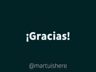 ¡Gracias!
@martuishere

 