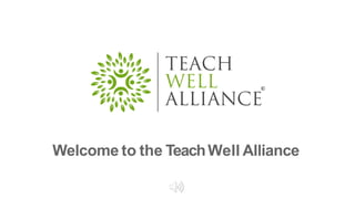 Welcome to the TeachWell Alliance
 