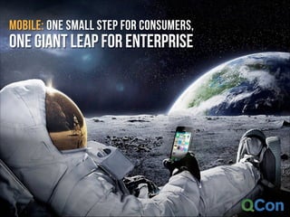 MOBILE: ONE SMALL STEP FOR CONSUMERS,

ONE GIANT LEAP FOR ENTERPRISE

 