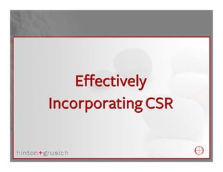 Effectively
Incorporating CSR
 