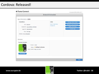 www.secryptor.de Twitter: @trabit - 38
Cordova: Released!
 