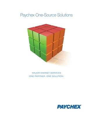 Paychex One-Source Solutions




      MAJOR MARKET SERVICES
    ONE PARTNER. ONE SOLUTION.
 