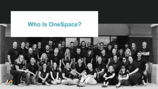 Who Is OneSpace?
 