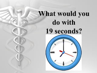 What would you
do with
19 seconds?

 