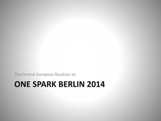 ONE SPARK BERLIN 2014
The Central European Stuckists at:
 