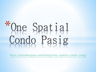 https://pinasilungan.com/listings/one-spatial-condo-pasig/
*
 