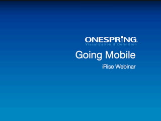 OneSpring Going Mobile: From Concept to App Store at Warp Speed Web Seminar