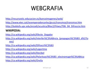WEBGRAFIA
http://recursostic.educacion.es/bancoimagenes/web/
http://www.xtec.cat/iesemperadorcarles/gruiz/transmso/transms...