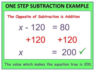 The Opposite of Subtraction is Addition


       x - 120 = 80
         +120 +120
       x       = 200
The value which makes the equation true is 200.
 