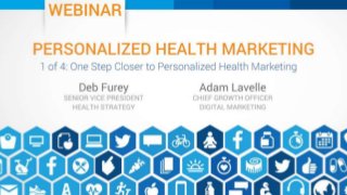 One Step Closer to Personalized Marketing
Deb Furey
SVP, Health Strategy
Adam Lavelle
SVP, Merkle
 
