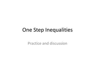 One Step Inequalities
Practice and discussion

 