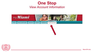 MiamiOH.edu
One Stop
View Account Information
 