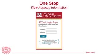 MiamiOH.edu
One Stop
View Account Information
 