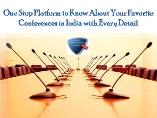 One stop platform to know about your favorite conferences in india with every detail