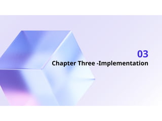 Chapter Three -Implementation
03
 
