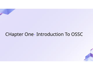 CHapter One- Introduction To OSSC
 