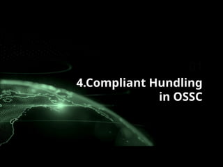 01
4.Compliant Hundling
in OSSC
 