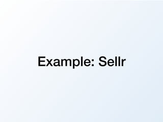 Example: Sellr
 
