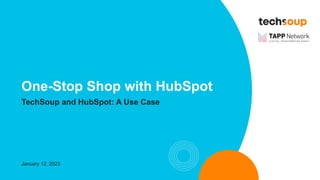 One-Stop Shop with HubSpot
TechSoup and HubSpot: A Use Case
January 12, 2023
 
