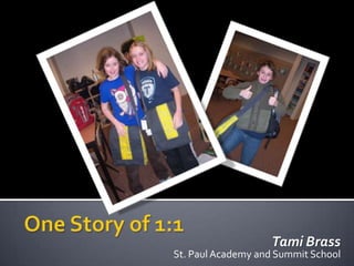 One Story of 1:1 Tami Brass St. Paul Academy and Summit School 
