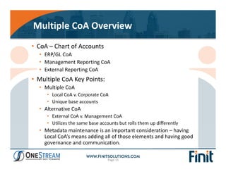Multiple CoA Overview
• CoA – Chart of Accounts
• ERP/GL CoA
• Management Reporting CoA
• External Reporting CoA
• Multipl...