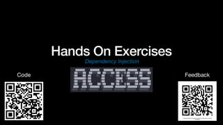 Hands On Exercises
Dependency Injection
Feedback
Code
 
