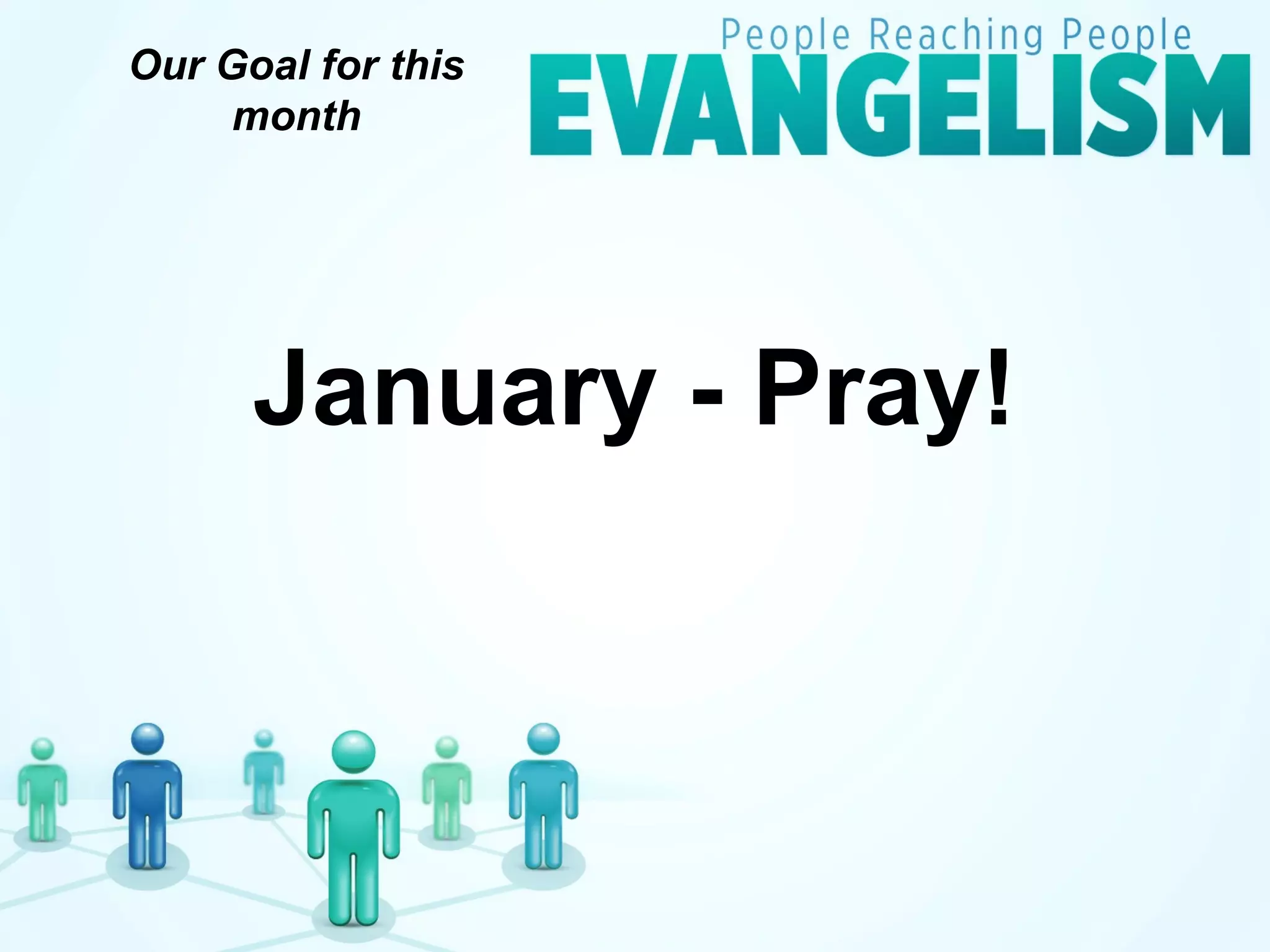 Our Goal for this
month
January - Pray!
 