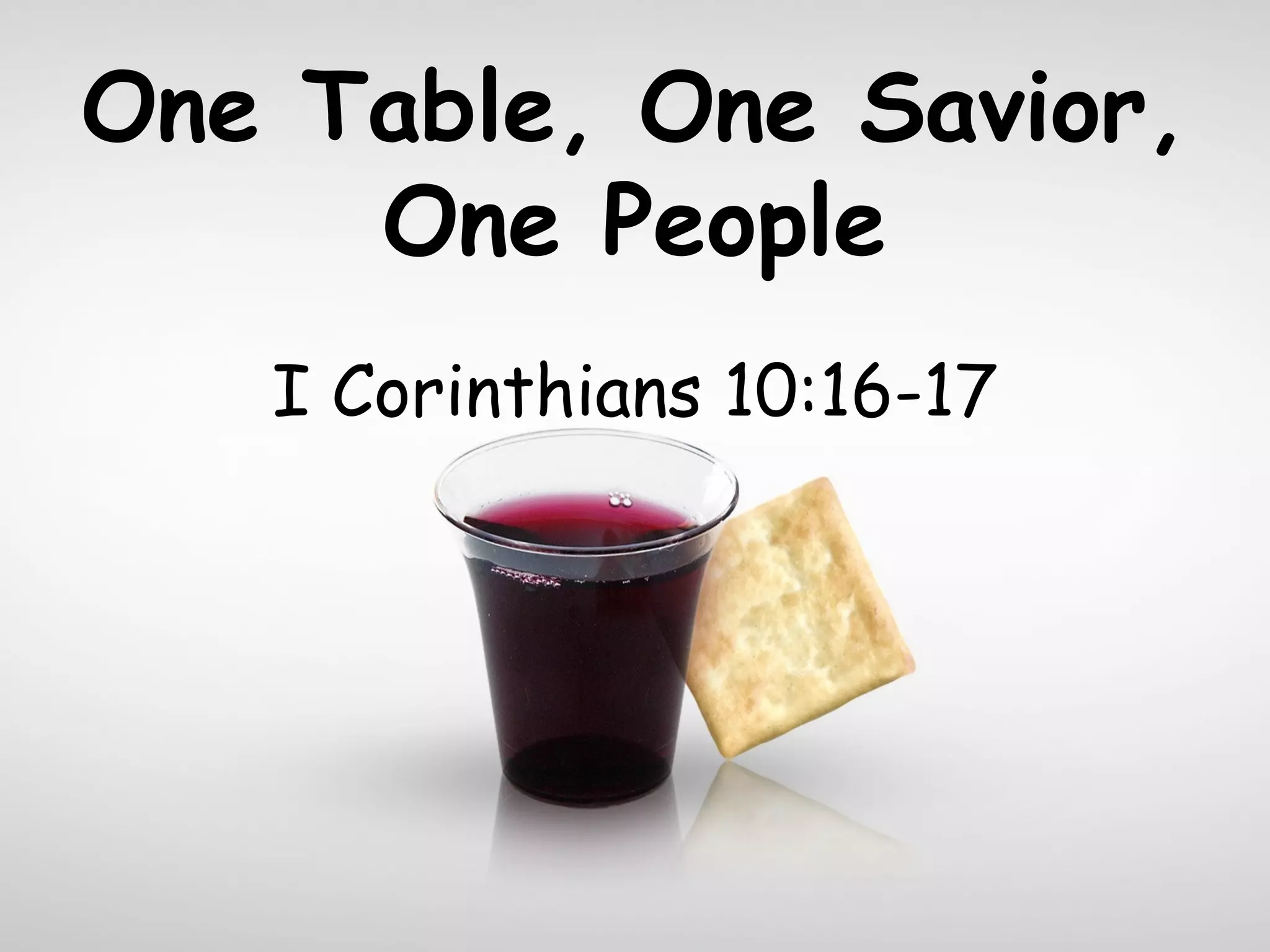 Click to edit Master title style
One Table, One Savior,
One People
I Corinthians 10:16-17
 