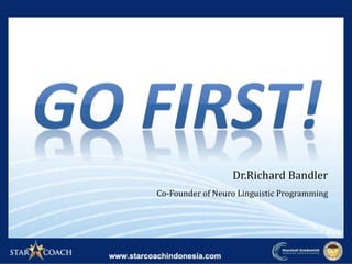 Dr.Richard Bandler
Co-Founder of Neuro Linguistic Programming
 