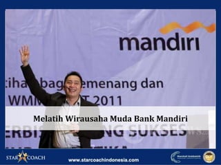 Melatih Wirausaha Muda Bank Mandiri
 