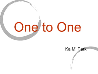 One to One  Ka Mi Park 