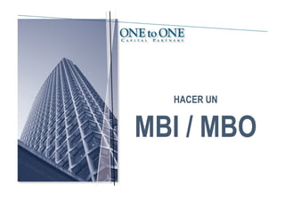 HACER UN


MBI / MBO
 