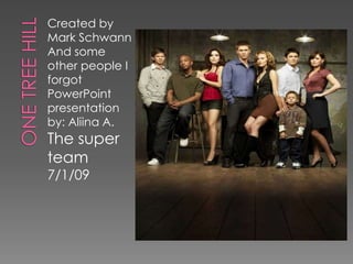 Created by
Mark Schwann
And some
other people I
forgot
PowerPoint
presentation
by: Aliina A.
The super
team
7/1/09
 