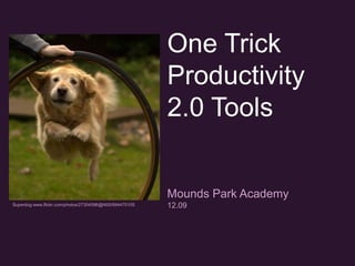 One Trick Productivity 2.0 Tools Mounds Park Academy  12.09  Superdog www.flickr.com/photos/27304596@N00/89447510S 